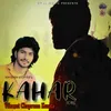 About Kahar (feat. Vikrant Chaprana Kunda) Song